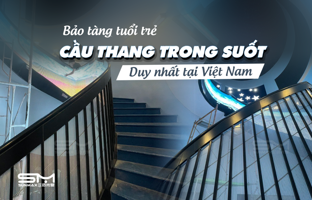 Dự án cầu thang trong suốt duy nhất tại Bảo tàng tuổi trẻ Việt Nam.